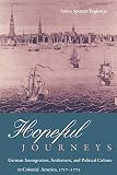 Fogleman, Aaron Spencer: Hopeful Journeys: German Immigration, Settlement, and Political Culture in Colonial America, 1717-1775