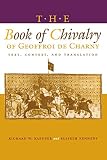 Kennedy, Elspeth: The Book of Chivalry of Geoffroi De Charny: Text, Context, and Translation Kennedy, Elspeth: The Book of Chivalry of Geoffroi De Charny: Text, Context, and Translation