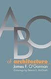 O'Gorman, James F.: ABC of Architecture