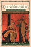 Meyer, Marvin: The Ancient Mysteries: A Sourcebook  Sacred Texts of the Mystery Religions of the Ancient Mediterranean World