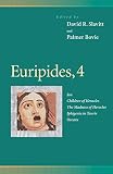 Slavitt, David R.: Euripides, 4: Ion, Children of Heracles, the Madness of Heracles, Iphigenia in Tauris, Orestes