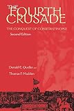 Queller, Donald E.: The Fourth Crusade: The Conquest of Constantinople