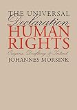 The Universal Declaration of Human Rights: Origins, Drafting, and Intent (0812217470) by Morsink, Johannes Morsink, Johannes: The Universal Declaration of Human Rights: Origins, Drafting, and Intent
