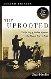 Handlin, Oscar: The Uprooted: The Epic Story of the Great Migrations That Made the American People Handlin, Oscar: The Uprooted: The Epic Story of the Great Migrations That Made the American People
