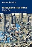 Sumption, Jonathan: The Hundred Years War: Trial by Fire