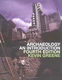 Greene, Kevin: Archaeology : An Introduction Greene, Kevin: Archaeology : An Introduction