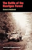 MacDonald, Charles: The Battle of the Huertgen Forest MacDonald, Charles: The Battle of the Huertgen Forest