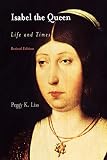 Liss, Peggy K.: Isabel The Queen: Life And Times