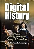 Rosenzweig, Roy: Digital History: A Guide to Gathering, Preserving, and Presenting the Past on the Web