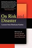 Kettl, Donald F.: On Risk And Disaster: Lessons from Hurricane Katrina