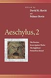 Slavitt, David R.: Aeschylus, 2: The Persians, Seven Against Thebes, the Suppliants, Prometheus Bound