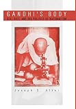 Alter, Joseph S.: Gandhi's Body: Sex, Diet, and the Politics of Nationalism