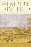 O'Shaughnessy, Andrew J.: An Empire Divided: The American Revolution and the British Caribbean