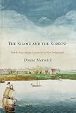 Merwick, Donna: The Shame And the Sorrow: Dutch-amerindian Encounters in New Netherland