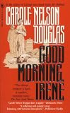 Douglas, Carole Nelson: Good Morning, Irene
