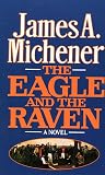 Michener, James A.: The Eagle and the Raven Michener, James A.: The Eagle and the Raven