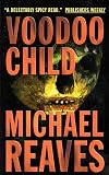 Reaves, Michael: Voodoo Child Reaves, Michael: Voodoo Child