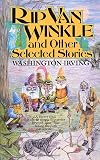 Irving, Washington: Rip Van Winkle and Other Selected Stories Irving, Washington: Rip Van Winkle and Other Selected Stories