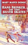 Dodge, Mary Mapes: Hans Brinker or the Silver Skates Dodge, Mary Mapes: Hans Brinker or the Silver Skates