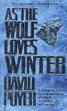 Poyer, David: As the Wolf Loves Winter Poyer, David: As the Wolf Loves Winter