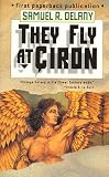 Delany, Samuel R.: They Fly at Ciron: A Novel