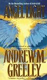 Greeley, Andrew M.: Angel Light Greeley, Andrew M.: Angel Light