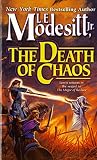 Modesitt, L. E., Jr.: The Death of Chaos