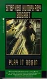 Bogart, Stephen Humphrey: Play It Again Bogart, Stephen Humphrey: Play It Again