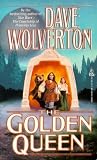 Wolverton, Dave: The Golden Queen Wolverton, Dave: The Golden Queen