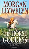 Llywelyn, Morgan: The Horse Goddess Llywelyn, Morgan: The Horse Goddess