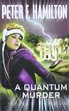 Hamilton, Peter F.: A Quantum Murder Hamilton, Peter F.: A Quantum Murder