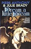 Anthony, Piers: Dream a Little Dream: A Tale of Myth and Moon Shine