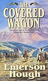 Hough, Emerson: The Covered Wagon Hough, Emerson: The Covered Wagon
