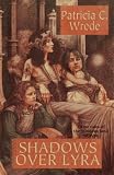 Wrede, Patricia C.: Shadows over Lyra