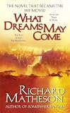 Matheson, Richard: What Dreams May Come : A Novel Matheson, Richard: What Dreams May Come : A Novel