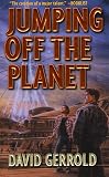 Gerrold, David: Jumping Off the Planet