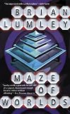 Lumley, Brian: Maze of Worlds Lumley, Brian: Maze of Worlds