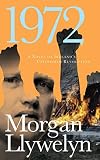 1972: A Novel Of Ireland's Unfinished Revolution (081257785X) by Llywelyn, Morgan Llywelyn, Morgan: 1972: A Novel Of Ireland's Unfinished Revolution