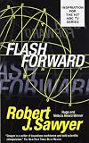 Sawyer, Robert J.: Flashforward Sawyer, Robert J.: Flashforward