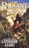 The Radiant Seas (0812580362) by Asaro, Catherine Asaro, Catherine: The Radiant Seas