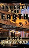 Stableford, Brian M.: Inherit the Earth Stableford, Brian M.: Inherit the Earth