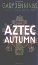 Aztec Autumn by Gary Jennings