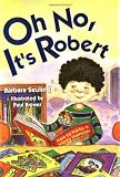 Seuling, Barbara: Oh No, It's Robert Seuling, Barbara: Oh No, It's Robert