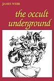 Webb, James: Occult Underground Webb, James: Occult Underground