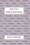 Passmore, John: Recent Philosophers Passmore, John: Recent Philosophers