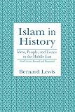 Islam in History: Ideas, People, and Events in the Middle East (0812692179) by Lewis, Bernard Lewis, Bernard: Islam in History: Ideas, People, and Events in the Middle East