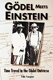 Yourgrau, Palle: Godel Meets Einstein: Time Travel in the Godel Universe Yourgrau, Palle: Godel Meets Einstein: Time Travel in the Godel Universe