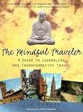 Currie, J. D.: The Mindful Traveler: A Guide to Journaling and Transformative Travel
