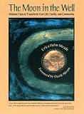 Meade, Erica Helm: The Moon in the Well: Wisdom Tales to Transform Your Life, Family and Community