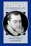 Philip II (0812695194) by Parker, Geoffrey Parker, Geoffrey: Philip II